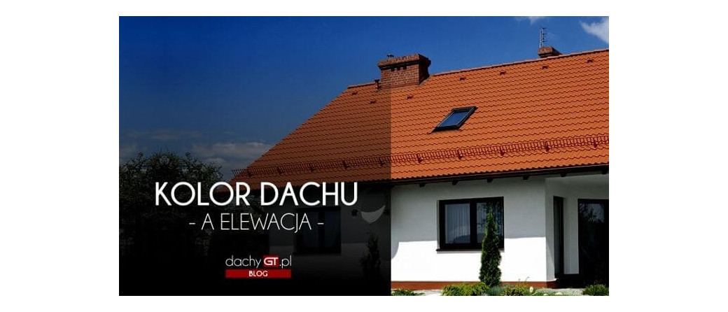 Kolor dachu a elewacja