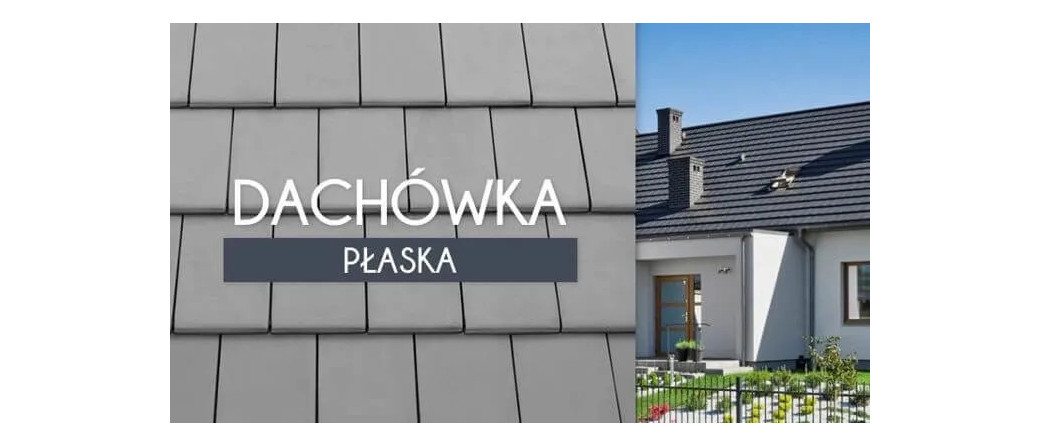 Wiecznie modna dachówka płaska